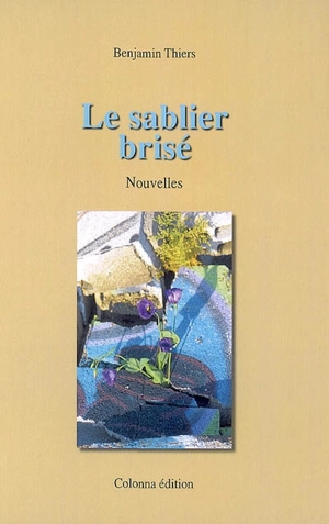 Le sablier brisé - Benjamin Thiers