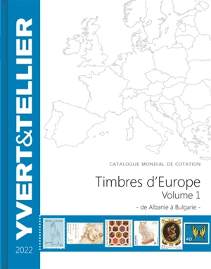 Catalogue de timbres-poste : cent vingt-sixième année : Europe. Vol. 1. Albanie à Bulgarie : 2022 - Yvert et Tellier