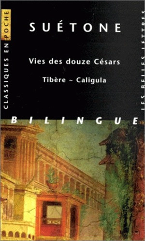 Vies des douze Césars. Tibère, Caligula - Suétone