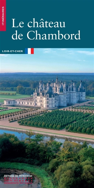 Le château de Chambord : Loir-et-Cher - Virginie Berdal