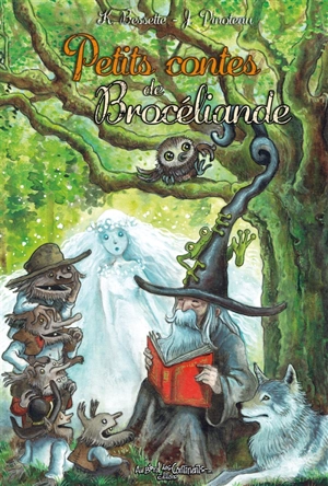 Petits contes de Brocéliande - Katia Bessette