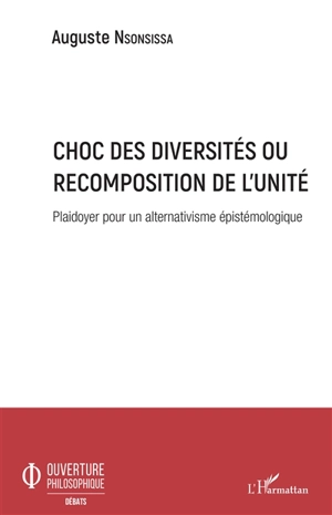 Choc des diversités ou Recomposition de l'unité : plaidoyer pour un alternativisme épistémologique - Auguste Nsonsissa