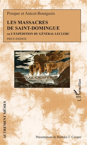 Les massacres de Saint-Domingue ou L'expédition du général Leclerc - Auguste Lepoitevin de L'Egreville