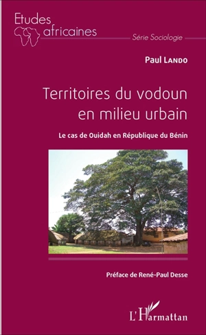 Territoires du vodoun en milieu urbain : le cas de Ouidah en République du Bénin - Paul Lando