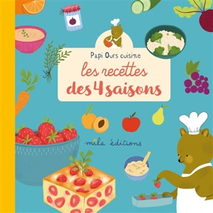 Les recettes des 4 saisons : Papi Ours cuisine - Nadine Bonnet