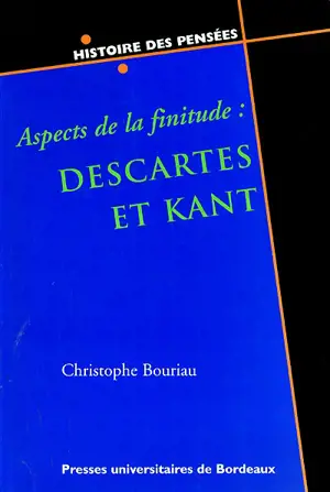 Aspects de la finitude : Descartes et Kant - Christophe Bouriau