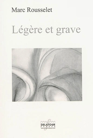 Légère et grave - Marc Rousselet