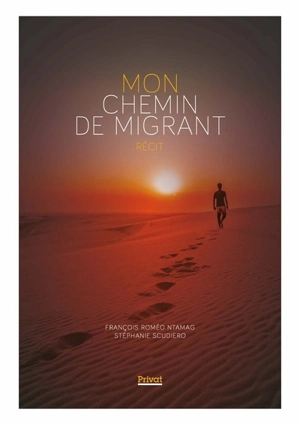 Mon chemin de migrant : récit - François Roméo Ntamag Elom