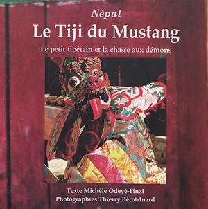 Népal, le Tiji du Mustang : le petit Tibétain et la chasse aux démons - Michèle Odeyé-Finzi