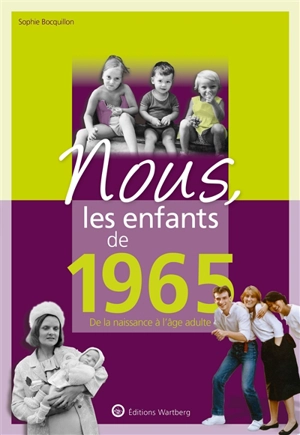 Nous, les enfants de 1965 : de la naissance à l'âge adulte - Sophie Bocquillon