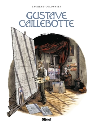 Gustave Caillebotte : un rupin chez les rapins - Laurent Colonnier