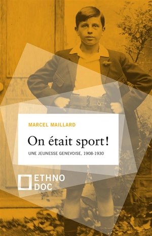 On était sport ! : une jeunesse genevoise, 1908-1930 - Marcel Maillard