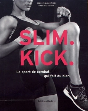 Slim kick : le sport de combat qui fait du bien - Marie Mouroum