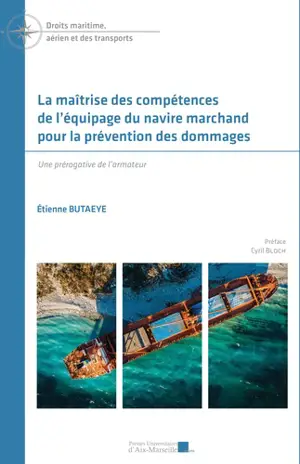 La maîtrise des compétences de l'équipage du navire marchand pour la prévention des dommages : une prérogative de l'armateur - Etienne Butaeye