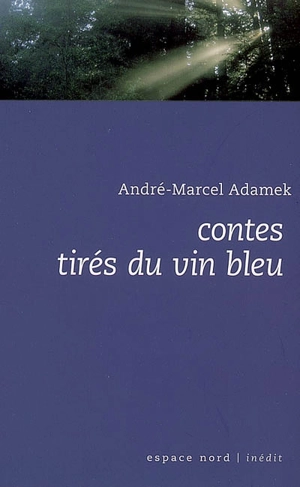 Contes tirés du vin bleu - André-Marcel Adamek