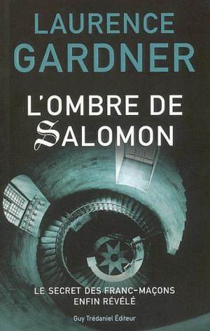 L'ombre de Salomon : le secret des franc-maçons enfin révélé - Laurence Gardner