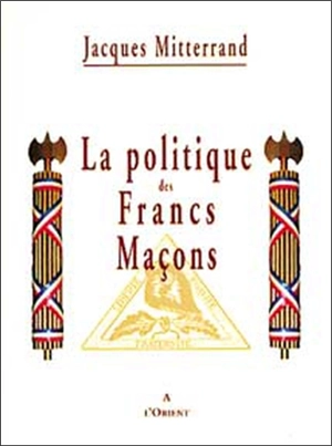 La politique des francs-maçons - Jacques Mitterrand