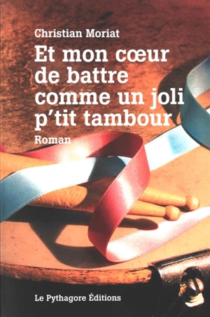 Et mon coeur de battre comme un joli p'tit tambour - Christian Moriat