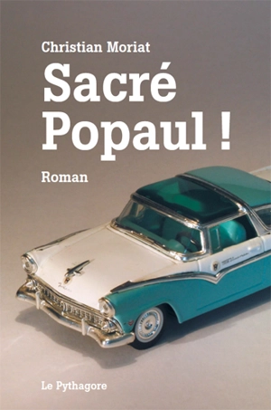 Sacré Popaul ! - Christian Moriat