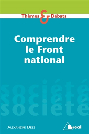 Comprendre le Front national - Alexandre Dézé