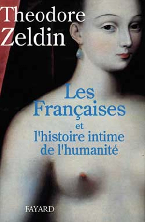 Les Françaises et l'histoire intime de l'humanité - Theodore Zeldin