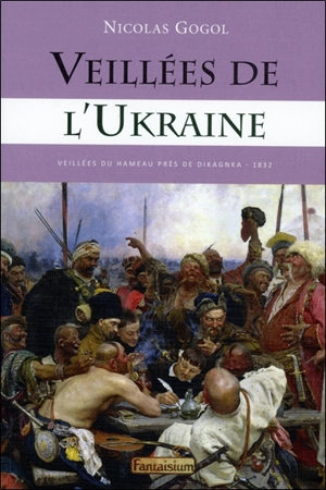 Veillées de l'Ukraine : veillées du hameau près de Dikagnka : 1832, édition française de 1890 - Nikolaï Vasilievitch Gogol