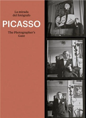 Picasso The Photographer´s Gaze - Pablo Picasso