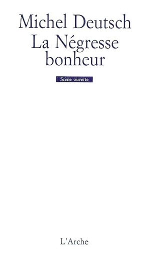 La négresse bonheur : divertissement populaire avec choeur d'hommes et voix de femmes - Michel Deutsch