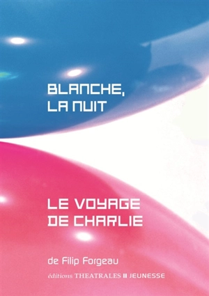 Blanche, la nuit. Le voyage de Charlie - Filip Forgeau