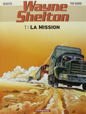 Wayne Shelton. Vol. 1. La mission - Christian Denayer