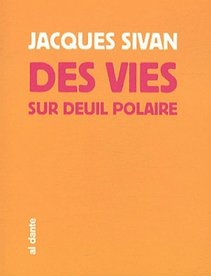 Des vies sur deuil polaire - Jacques Sivan