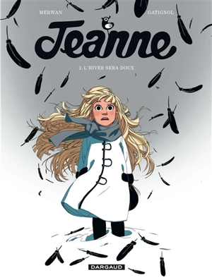 Jeanne. Vol. 2. L'hiver sera doux - Merwan