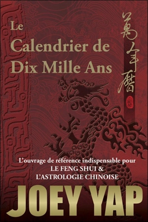 Le calendrier de dix mille ans - Joey Yap