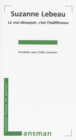 Suzanne Lebeau : le vrai désespoir, c'est l'indifférence : entretien avec Émile Lansman - Suzanne Lebeau