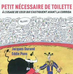 Petit nécessaire de toilette : à l'usage de ceux qui s'astiquent avant la corrida - Jacques Durand