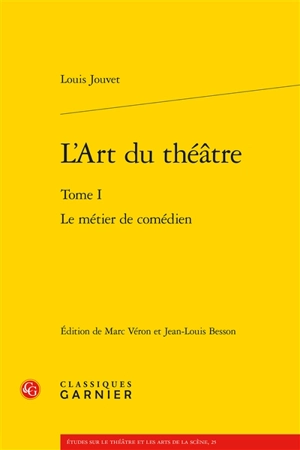 L'art du théâtre. Vol. 1. Le métier de comédien - Louis Jouvet