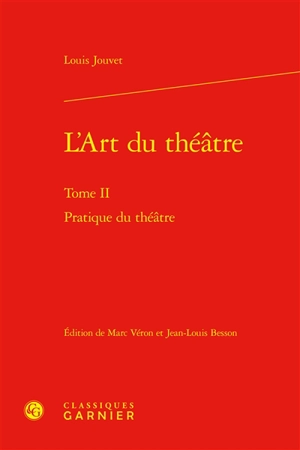 L'art du théâtre. Vol. 2. Pratique du théâtre - Louis Jouvet