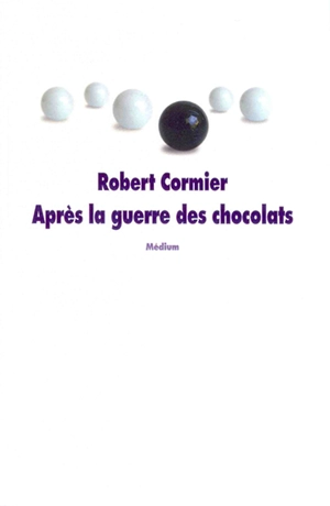 Après la guerre des chocolats - Robert Cormier