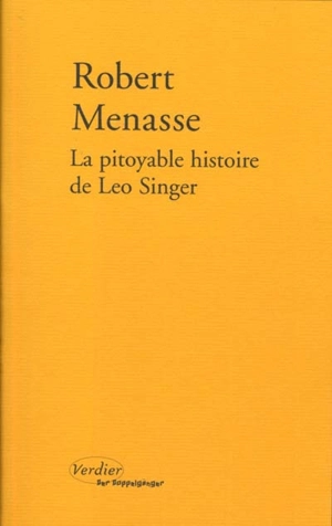 La pitoyable histoire de Leo Singer - Robert Menasse