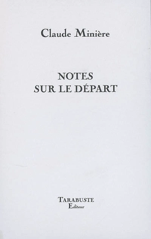 Notes sur le départ - Claude Minière