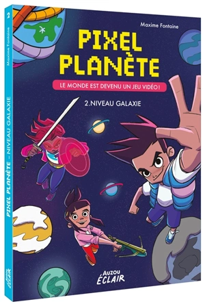 Pixel planète : le monde est devenu un jeu vidéo !. Vol. 2. Niveau galaxie - Maxime Fontaine