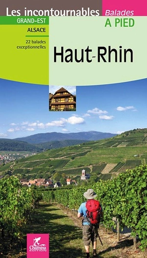 Haut-Rhin : Grand Est, Alsace : 22 balades exceptionnelles - Hervé Milon