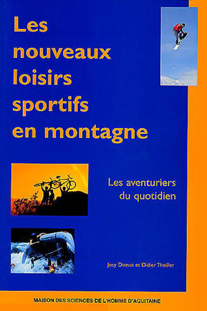 Les nouveaux loisirs sportifs en montagne : les aventuriers du quotidien - Josy Dienot