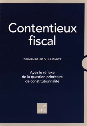 Contentieux fiscal : ayez le réflexe de la question prioritaire de constitutionnalité - Dominique Villemot