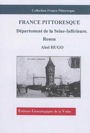 France pittoresque : département de la Seine-Inférieure : Rouen - Abel Hugo