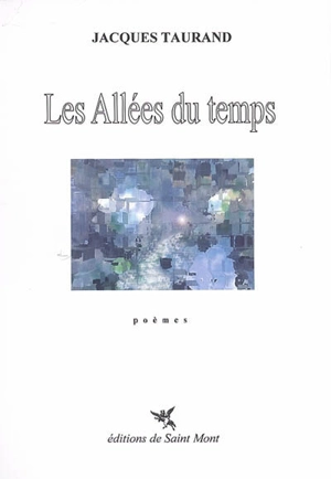 Les allées du temps : poèmes - Jacques Taurand