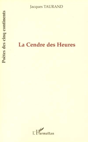 La cendre des heures - Jacques Taurand