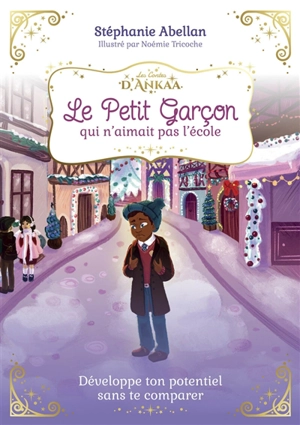 Le petit garçon qui n'aimait pas l'école : développe ton potentiel sans te comparer - Stéphanie Abellan