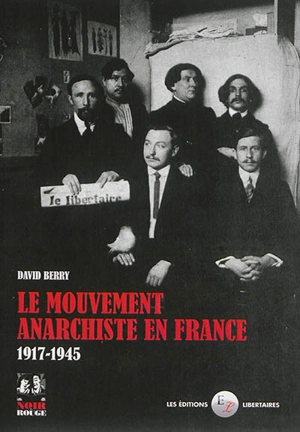 Le mouvement anarchiste en France : 1917-1945 - David Berry