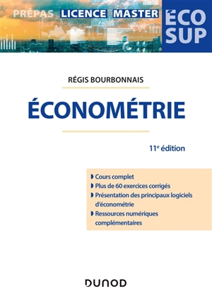 Econométrie : cours complets, plus de 60 exercices corrigés, présentation des principaux logiciels d'économétrie, ressources numériques complémentaires - Régis Bourbonnais